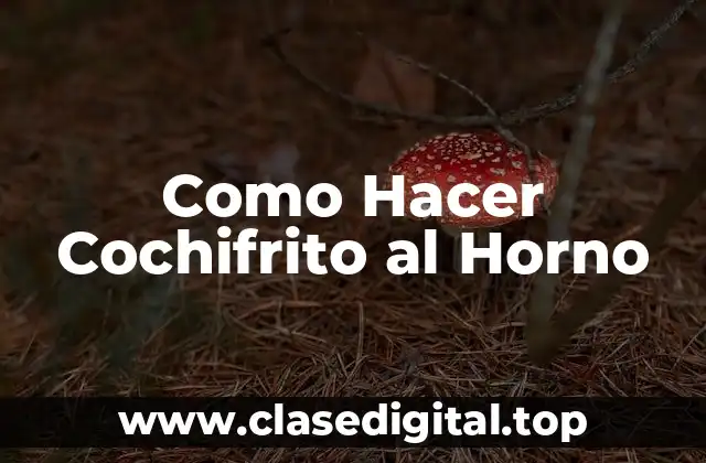 Como Hacer Cochifrito al Horno