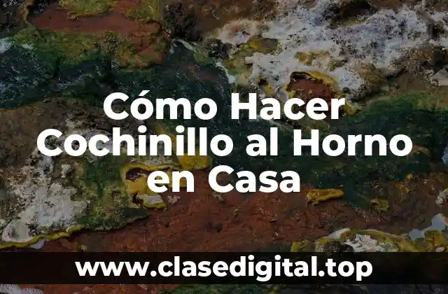 Cómo Hacer Cochinillo al Horno en Casa