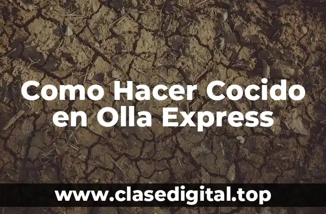Como Hacer Cocido en Olla Express