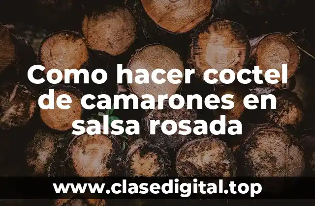 Como hacer coctel de camarones en salsa rosada