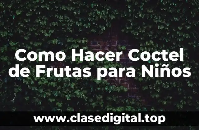 Como Hacer Coctel de Frutas para Niños
