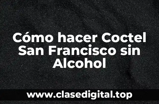 Cómo hacer Coctel San Francisco sin Alcohol