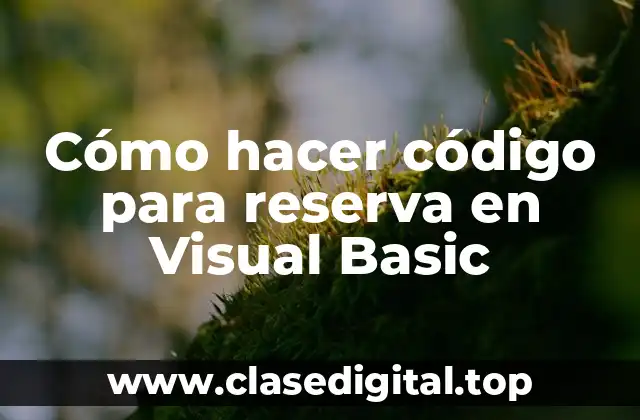 Cómo hacer código para reserva en Visual Basic