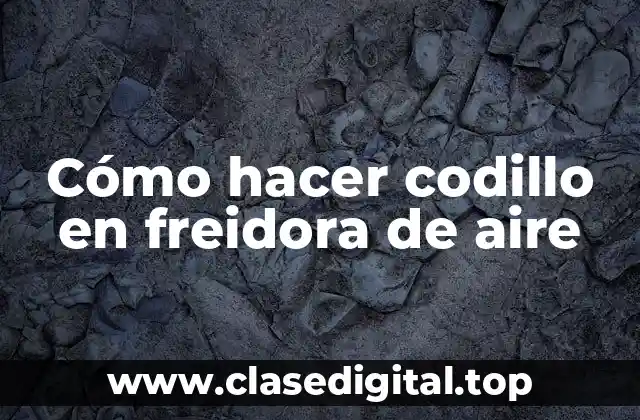 Cómo hacer codillo en freidora de aire