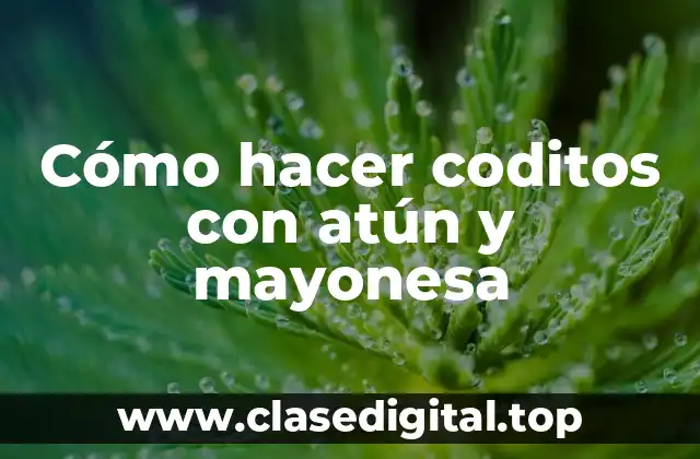 Cómo hacer coditos con atún y mayonesa