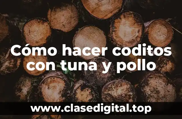 Cómo hacer coditos con tuna y pollo