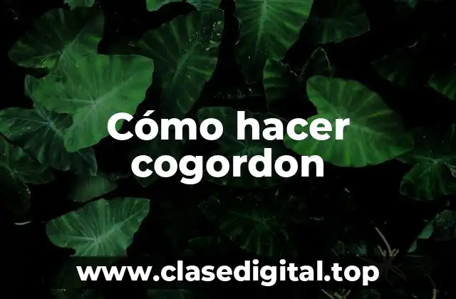 Cómo hacer cogordon