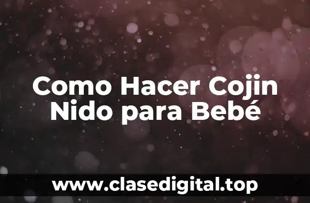 Como Hacer Cojin Nido para Bebé