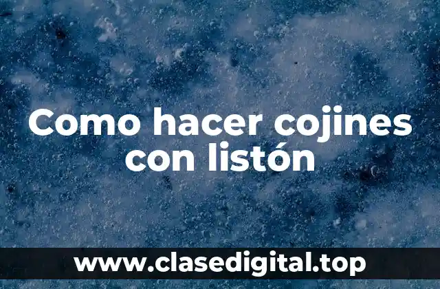 Como hacer cojines con listón