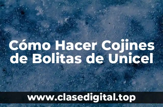 Cómo Hacer Cojines de Bolitas de Unicel
