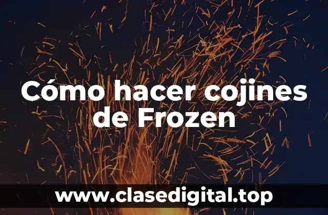 Cómo hacer cojines de Frozen