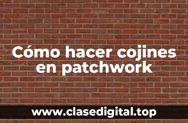 Cómo hacer cojines en patchwork