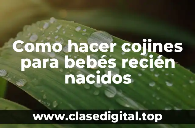 Como hacer cojines para bebés recién nacidos