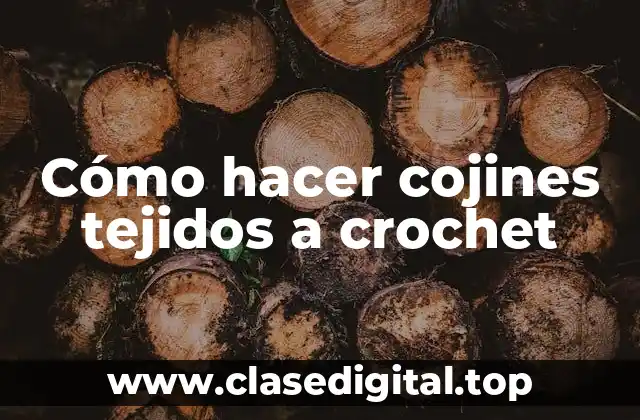 Cómo hacer cojines tejidos a crochet