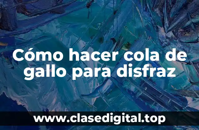 Cómo hacer cola de gallo para disfraz