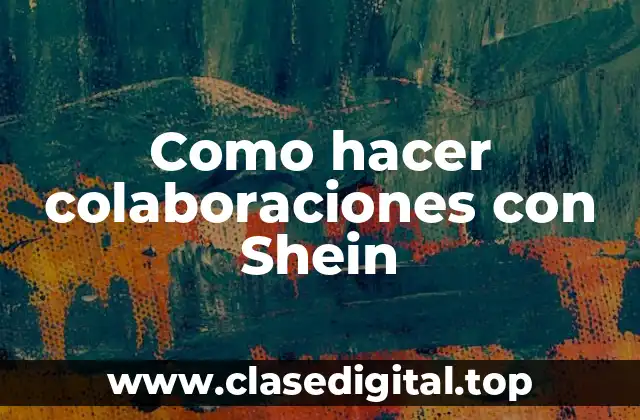 Como hacer colaboraciones con Shein