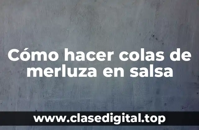 Cómo hacer colas de merluza en salsa