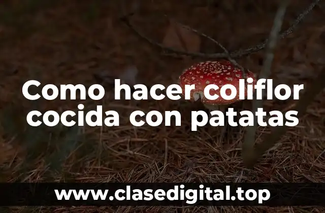 Como hacer coliflor cocida con patatas