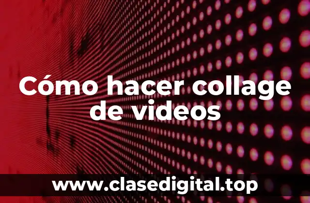 Cómo hacer collage de videos