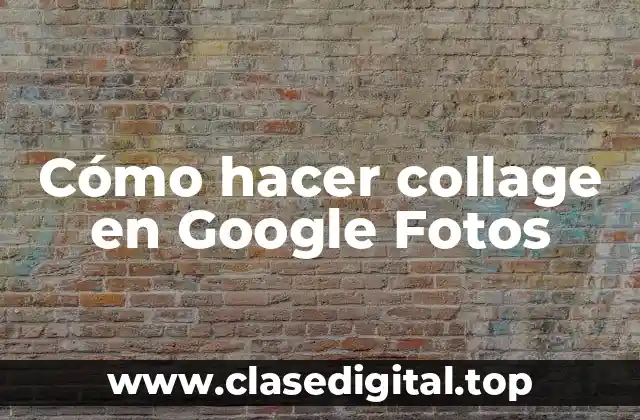 ¿Qué es un collage en Google Fotos?