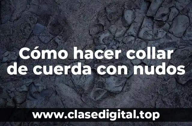 Cómo hacer collar de cuerda con nudos
