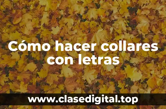 Cómo hacer collares con letras