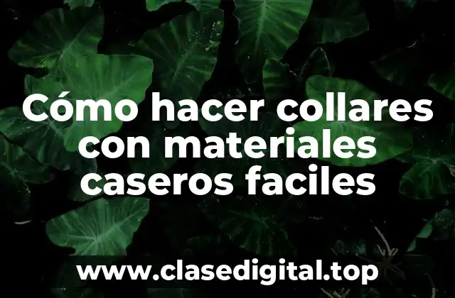 Cómo hacer collares con materiales caseros faciles
