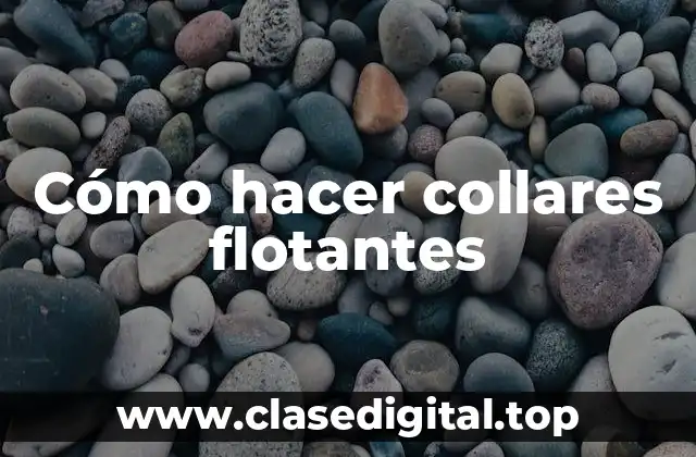 Cómo hacer collares flotantes