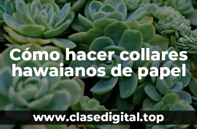 Cómo hacer collares hawaianos de papel