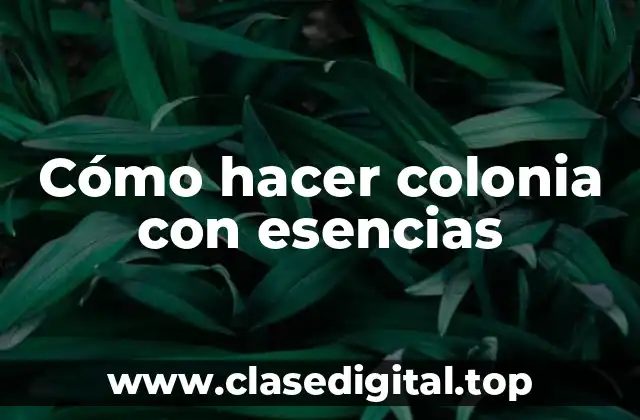 Cómo hacer colonia con esencias