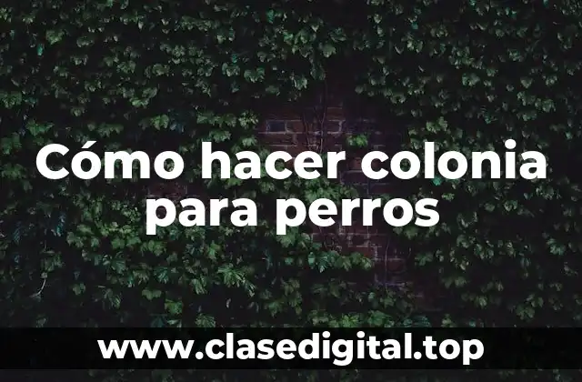 Cómo hacer colonia para perros