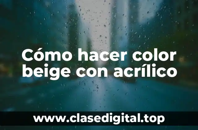 Cómo hacer color beige con acrílico