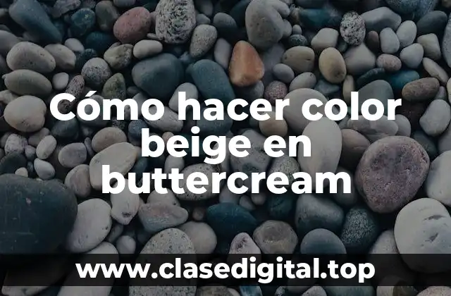 Cómo hacer color beige en buttercream
