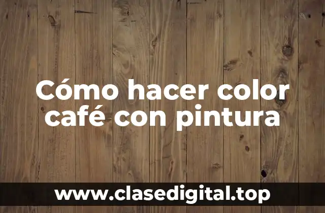 Cómo hacer color café con pintura