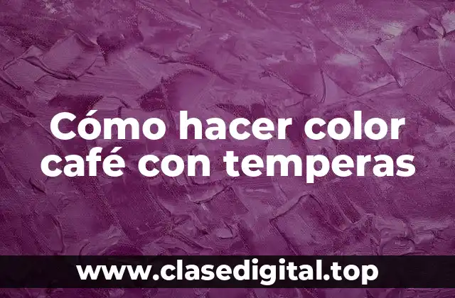 Cómo hacer color café con temperas