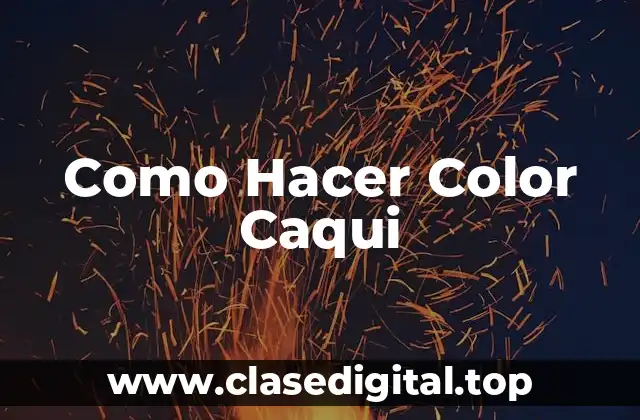 Como Hacer Color Caqui