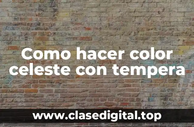 Como hacer color celeste con tempera