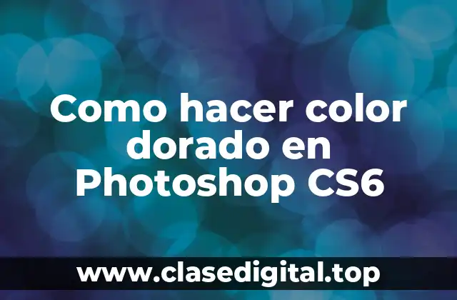 ¿Qué es el color dorado en Photoshop CS6?