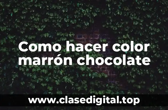 Como hacer color marrón chocolate