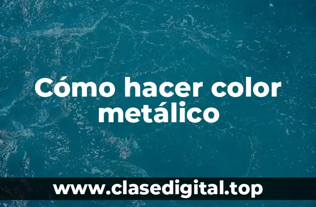 Cómo hacer color metálico