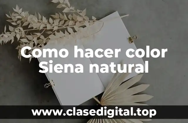 Como hacer color Siena natural