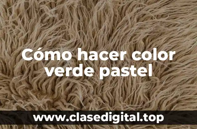 Cómo hacer color verde pastel