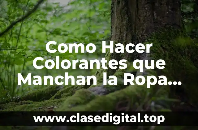 Como Hacer Colorantes que Manchan la Ropa Permanente no Alimenticio