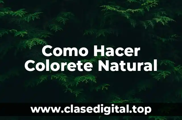 Como Hacer Colorete Natural