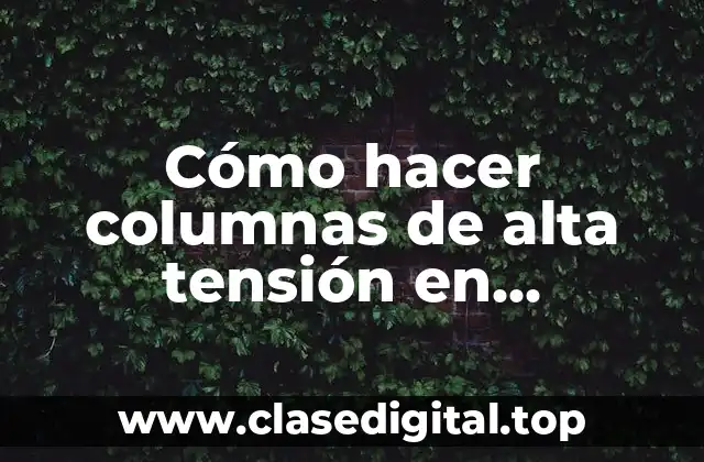 Cómo hacer columnas de alta tensión en miniaturas