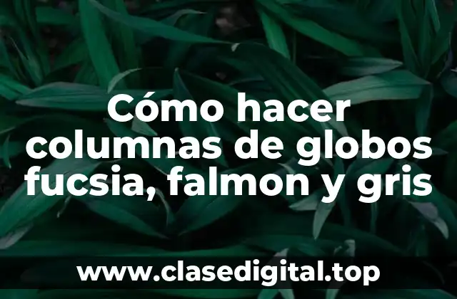 Cómo hacer columnas de globos fucsia, falmon y gris