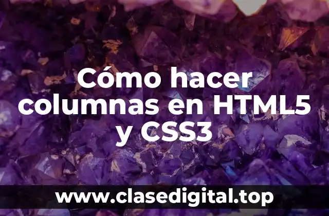 Cómo hacer columnas en HTML5 y CSS3