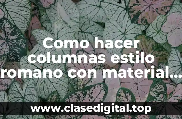 Columnas estilo romano con material reciclable