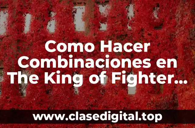 Como Hacer Combinaciones en The King of Fighter 2002