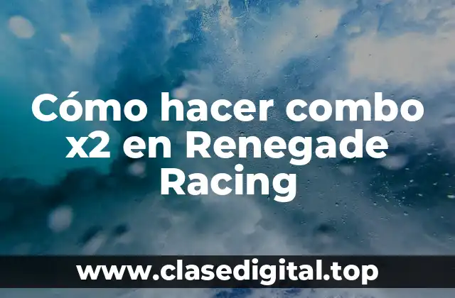 Cómo hacer combo x2 en Renegade Racing